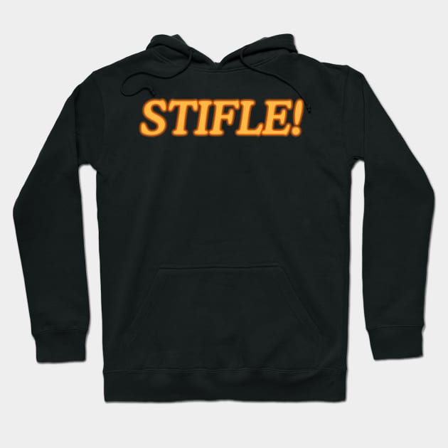 Stifle! Hoodie by nickbeta